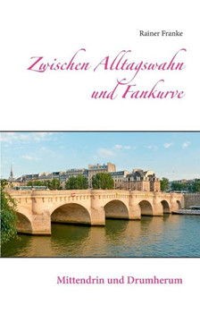 Zwischen Alltagswahn und Fankurve: Mittendrin und Drumherum