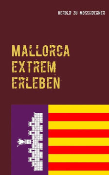 Mallorca extrem erleben: Reisef?hrer f?r Abenteurer