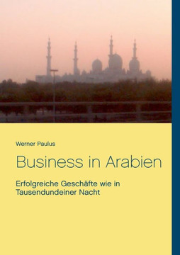Business in Arabien: Erfolgreiche Gesch?fte wie in Tausendundeiner Nacht