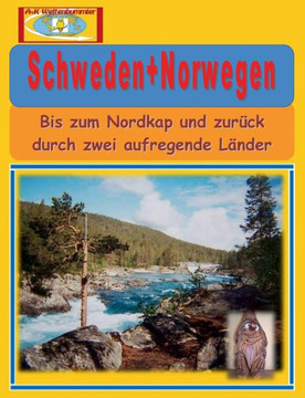 Schweden+Norwegen: Bis zum Nordkap und zur?ck durch zwei aufregende L?nder