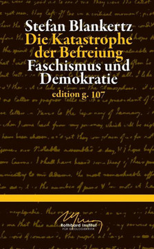 Die Katastrophe der Befreiung: Faschismus und Demokratie