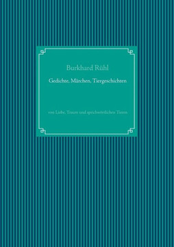 Gedichte, M?rchen, Tiergeschichten: von Liebe, Traum und sprichw?rtlichen Tieren
