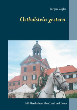 Ostholstein gestern: 100 Geschichten ?ber Land und Leute