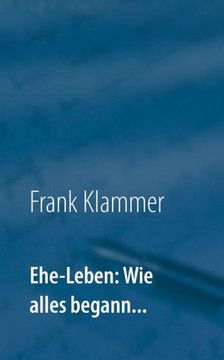 Ehe-Leben: Wie alles begann...