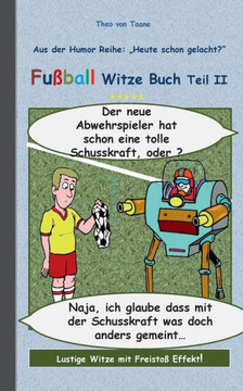 Fu?ball Witze Buch Teil II: Humor & Spa? aus der Reihe ""Heute schon gelacht?"" Lustige Witze mit Freisto? Effekt! Witze zum Lachen und Schmunzeln.