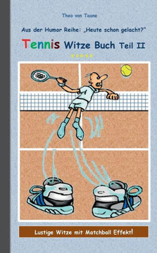 Tennis Witze Buch Teil II: Humor & Spa? aus der Reihe ""Heute schon gelacht?"" Lustige Witze mit Matchball Effekt! Witze zum Lachen und Schmunzeln.