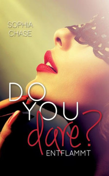 Do you dare? - Entflammt