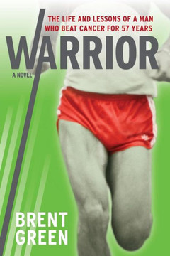 Warrior: The Life And Lessons Of A Man Who Beat Cancer For 57 Years Warrior: The Life And Lessons Of A Man Who Beat Cancer For 57 Years