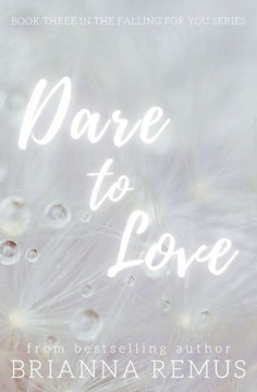 Dare To Love: A New Adult Billionaire Romance (Falling For You)