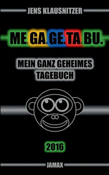 Me.Ga.Ge.Ta.Bu. 2016: Mein ganz geheimes Tagebuch