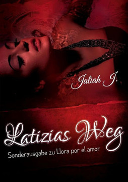 Llora por el amor 8 - Latizias Weg: Sonderausgabe