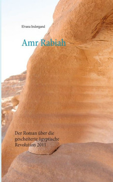 Amr Rabiah: Der Roman ?ber die gescheiterte ?gyptische Revolution im Arabischen Fr?hling