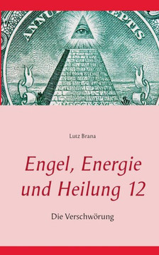 Engel, Energie und Heilung 12: Die Verschw?rung