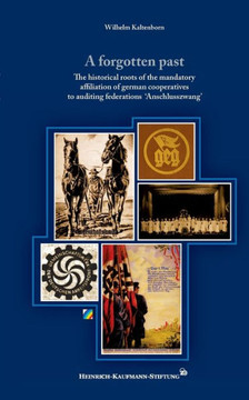A forgotten past: The historical roots of the mandatory affiliation of german cooperatives to auditing federations 'Anschlusszwang'