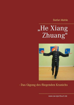""He Xiang Zhuang"": Das Qigong des fliegenden Kranichs