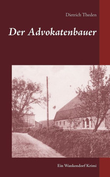 Der Advokatenbauer: Ein Wankendorf Krimi