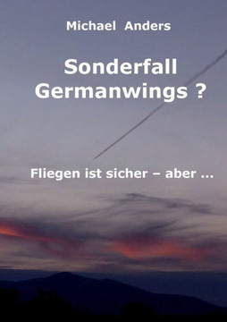 Sonderfall Germanwings?: Fliegen ist sicher ... aber
