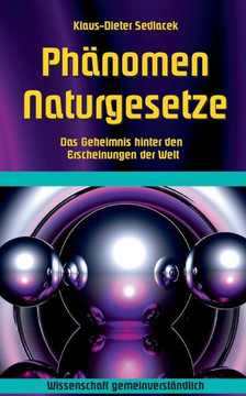 Ph?nomen Naturgesetze: Das Geheimnis hinter den Erscheinungen der Welt