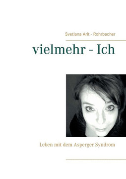 vielmehr - Ich: Leben mit dem Asperger Syndrom