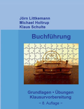 Buchf?hrung, 8. Auflage: Grundlagen, ?bungen, Klausurvorbereitung