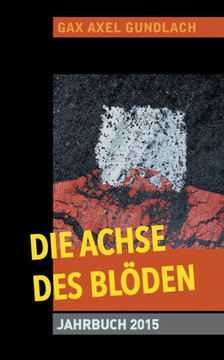 Die Achse des Bl?den Jahrbuch 2015