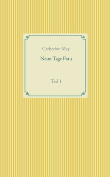 Neun Tage Frau: Teil 1