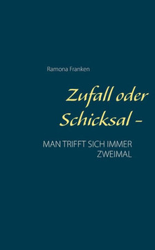 Zufall oder Schicksal -: Man trifft sich immer zweimal