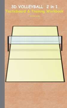 3D Volleyball 2 in 1 Tacticboard and Training Workbook: Tactics/strategies/drills for trainer/coaches, notebook, training, exercise, exercises, drills