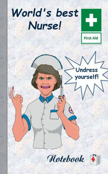 World's best Nurse!: Notebook, notepad, tablet, scratch pad, pad, gift booklet, doctor's office, nursing, patient care, medical and health