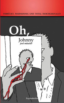 Oh, Johnny: Verr?ckt, wahnsinnig und total durchgeknallt!
