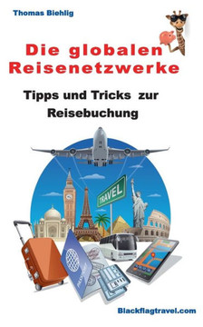 Die globalen Reisenetzwerke: Tipps und Tricks zur Reisebuchung Die globalen Reisenetzwerke: Tipps und Tricks zur Reisebuchung