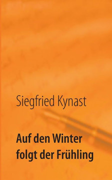 Auf den Winter folgt der Fr?hling: Erinnerungen
