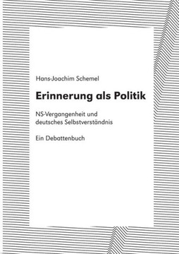 Erinnerung als Politik: NS-Vergangenheit und deutsches Selbstverst?ndnis. Ein Debattenbuch