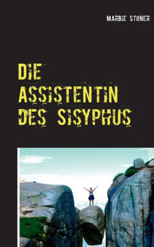 Die Assistentin des Sisyphus: Landschaft einer Anderen