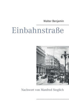 Einbahnstra?e: Mit einem Nachwort von Manfred Steglich