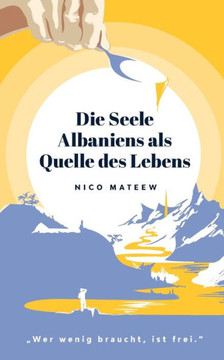 Die Seele Albaniens als Quelle des Lebens Die Seele Albaniens als Quelle des Lebens