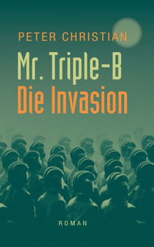 Mr. Triple-B: - Die Invasion -