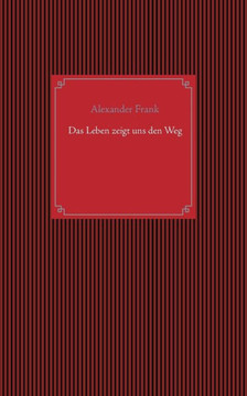 Das Leben zeigt uns den Weg