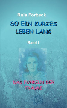 So ein kurzes Leben lang: Das Funkeln der Tr?ume
