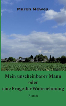 Mein unscheinbarer Mann oder eine Frage der Wahrnehmung