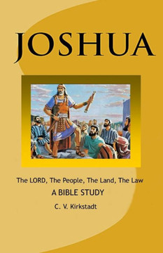 Joshua - The Lord, The People, The Land, The Law: A Bible Study