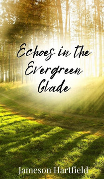 Echoes in the Evergreen Glade Echoes in the Evergreen Glade