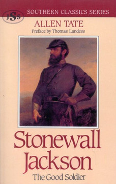 Stonewall Jackson: The Good Soldier Stonewall Jackson: The Good Soldier