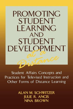 Promoting Student Learning and Student Development at a Distance: Student Affairs, Concepts and Practices for Televised Instruction and Other Forms of