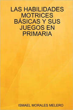 Las Habilidades Motrices Basicas y Sus Juegos En Primaria