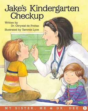 Jake'S Kindergarten Checkup: A My Sister, Me And Dr. Dee (1)