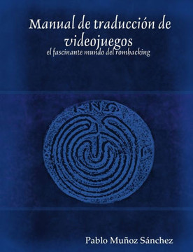 Manual de traducci?? de videojuegos: el fascinante mundo del romhacking