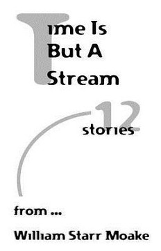 Time is But a Stream: Twelve Stories Time is But a Stream: Twelve Stories