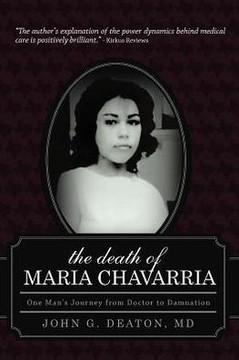 The Death of Maria Chavarria: One Man's Journey from Doctor to Damnation