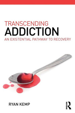 Transcending Addiction: An Existential Pathway to Recovery